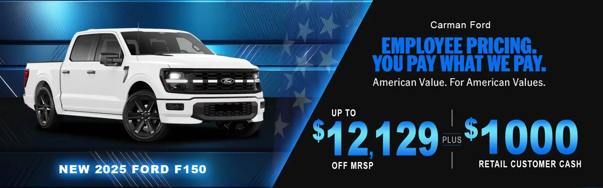 New 2025 Ford F150 with Carman Ford Employee Pricing up to $12,129 off MSRP plus $1,000 retail customer cash